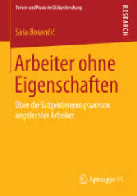 Arbeiter ohne Eigenschaften : Über die Subjektivierungsweisen angelernter Arbeiter (Theorie und Praxis der Diskursforschung)