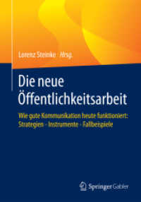 Die neue Öffentlichkeitsarbeit : Wie gute Kommunikation heute funktioniert: Strategien - Instrumente - Fallbeispiele （2015）