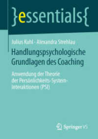 Handlungspsychologische Grundlagen des Coaching : Anwendung der Theorie der Persönlichkeits-System-Interaktionen (PSI) (essentials) （2014. vii, 27 S. VII, 27 S. 1 Abb. 210 mm）