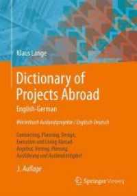 Dictionary of Projects Abroad English-German Worterbuch Auslandsprojekte / Englisch-Deutsch : Contracting, Planning, Design, Execution and Living Abroad Angebot, Vertrag, Planung, Ausfuhrung Und Auslandstatigkeit （3RD）