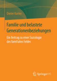 Familie und belastete Generationenbeziehungen : Ein Beitrag zu einer Soziologie des familialen Feldes （2015）