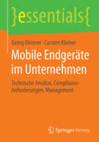 Mobile Endgeräte im Unternehmen : Technische Ansätze, Compliance-Anforderungen, Management (essentials) （2014. ix, 30 S. IX, 30 S. 5 Abb. 210 mm）