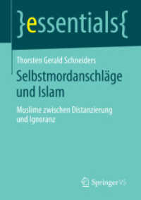 Selbstmordanschläge und Islam : Muslime zwischen Distanzierung und Ignoranz (essentials) （2014. ix, 27 S. IX, 27 S. 1 Abb. 210 mm）