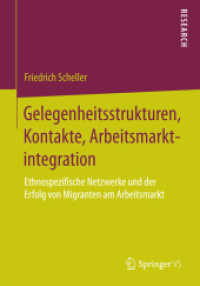 Gelegenheitsstrukturen, Kontakte, Arbeitsmarktintegration : Ethnospezifische Netzwerke und der Erfolg von Migranten am Arbeitsmarkt （2015）