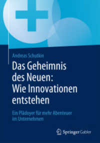 Das Geheimnis des Neuen: Wie Innovationen entstehen : Ein Plädoyer für mehr Abenteuer im Unternehmen