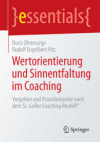 Wertorientierung und Sinnentfaltung im Coaching : Vorgehen und Praxisbeispiele nach dem St. Galler Coaching Modell® (essentials) （2014. ix, 43 S. IX, 43 S. 6 Abb. 210 mm）