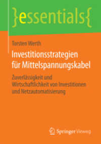 Investitionsstrategien für Mittelspannungskabel : Zuverlässigkeit und Wirtschaftlichkeit von Investitionen und Netzautomatisierung (Essentials) （2015. xi, 46 S. XI, 46 S. 20 Abb. 210 mm）