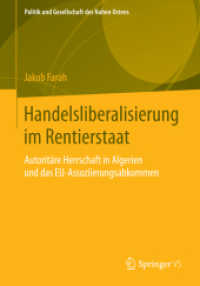 Handelsliberalisierung im Rentierstaat : Autoritäre Herrschaft in Algerien und das EU-Assoziierungsabkommen (Politik und Gesellschaft des Nahen Ostens) （2015）
