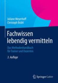 Fachwissen Lebendig Vermitteln : Das Methodenhandbuch Fr Trainer Und Dozenten (Edition Rosenberger) （3TH）