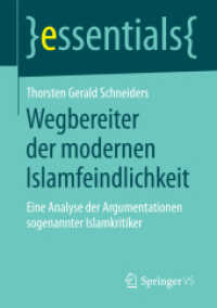Wegbereiter der modernen Islamfeindlichkeit : Eine Analyse der Argumentationen so genannter Islamkritiker (Essentials) （2014. xii, 34 S. XII, 34 S. 210 mm）