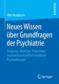 Neues Wissen über Grundfragen der Psychiatrie : Diagnose, Ätiologie, Prävention, neurowissenschaftlich fundierte Psychotherapie （2015）