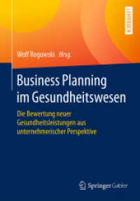 Business Planning im Gesundheitswesen : Die Bewertung neuer Gesundheitsleistungen aus unternehmerischer Perspektive （1. Aufl. 2016）