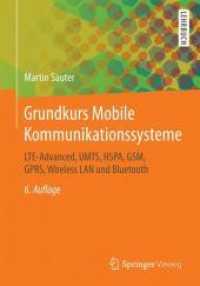 Grundkurs Mobile Kommunikationssysteme : Lte-advanced, Umts, Hspa, Gsm, Gprs, Wireless Lan Und Bluetooth （6 Revised）