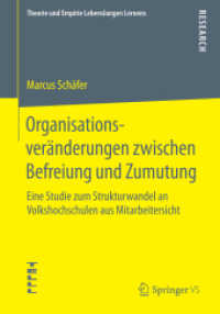 Organisationsveränderungen zwischen Befreiung und Zumutung : Eine Studie zum Strukturwandel an Volkshochschulen aus Mitarbeitersicht (Theorie und Empirie Lebenslangen Lernens)