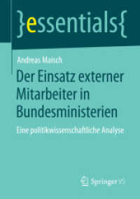 Der Einsatz externer Mitarbeiter in Bundesministerien : Eine politikwissenschaftliche Analyse (essentials) （2015）