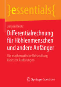 Differentialrechnung für Höhlenmenschen und andere Anfänger : Die mathematische Behandlung kleinster Änderungen (Essentials) （2015. xiii, 37 S. XIII, 37 S. 10 Abb. 210 mm）