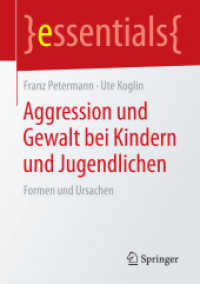 Aggression und Gewalt bei Kindern und Jugendlichen : Formen und Ursachen (essentials) （2015. ix, 36 S. IX, 36 S. 210 mm）