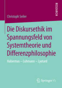 Die Diskursethik im Spannungsfeld von Systemtheorie und Differenzphilosophie : Habermas - Luhmann - Lyotard （2014）