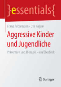 Aggressive Kinder und Jugendliche : Prävention und Therapie - ein Überblick (Essentials) （2015. ix, 40 S. IX, 40 S. 1 Abb. 210 mm）