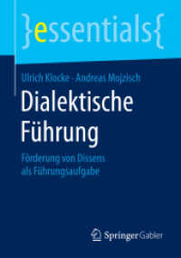 Dialektische Führung : Förderung von Dissens als Führungsaufgabe (essentials) （2015. ix, 33 S. IX, 33 S. 210 mm）