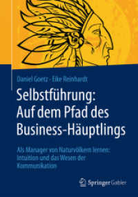 Selbstführung: Auf dem Pfad des Business-Häuptlings : Als Manager von Naturvölkern lernen: Intuition und das Wesen der Kommunikation