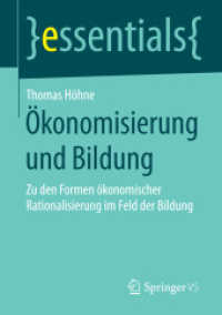Ökonomisierung und Bildung : Zu den Formen ökonomischer Rationalisierung im Feld der Bildung (essentials) （2015. ix, 39 S. IX, 39 S. 210 mm）