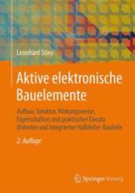 Handbuch Aktiver Elektronischer Bauelemente : Aufbau, Struktur, Wirkungsweise, Eigenschaften Und Praktischer Einsatz Diskreter Und Integrierter Halble （2ND）