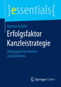 Erfolgsfaktor Kanzleistrategie : Zielgruppen bestimmen und gewinnen (Essentials) （2015. xi, 29 S. XI, 29 S. 8 Abb. 210 mm）