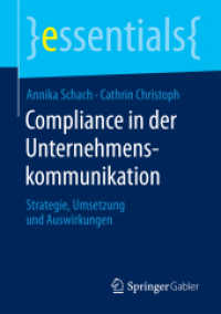 Compliance in der Unternehmenskommunikation : Strategie, Umsetzung und Auswirkungen (Essentials) （2015. vii, 44 S. VII, 44 S. 7 Abb. 210 mm）