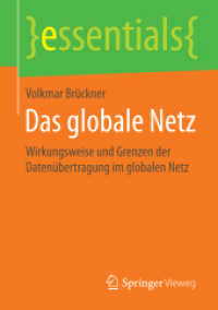Das globale Netz : Wirkungsweise und Grenzen der Datenübertragung im globalen Netz (essentials) （2015）