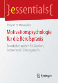 Motivationspsychologie für die Berufspraxis : Praktisches Wissen für Coaches, Berater und Führungskräfte (Essentials) （2015. ix, 33 S. IX, 33 S. 3 Abb. 210 mm）