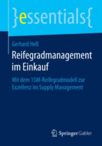Reifegradmanagement im Einkauf : Mit dem 15M-Reifegradmodell zur Exzellenz im Supply Management (Essentials) （2015. ix, 48 S. IX, 48 S. 5 Abb. 210 mm）