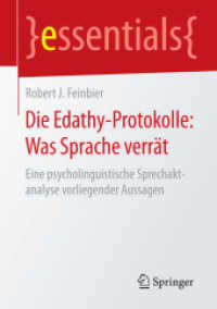Die Edathy-Protokolle: Was Sprache verrät : Eine psycholinguistische Sprechaktanalyse vorliegender Aussagen (Essentials) （2015. vii, 49 S. VII, 49 S. 210 mm）