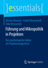 Führung und Mikropolitik in Projekten : Der psychologische Faktor im Projektmanagement (Essentials) （2015. xii, 45 S. XII, 45 S. 8 Abb. 210 mm）