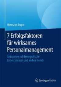 7 Erfolgsfaktoren für wirksames Personalmanagement : Antworten auf demografische Entwicklungen und andere Trends