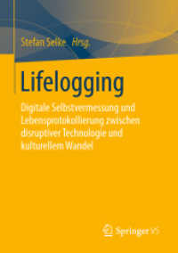 Lifelogging : Digitale Selbstvermessung und Lebensprotokollierung zwischen disruptiver Technologie und kulturellem Wandel （1. Aufl. 2016）
