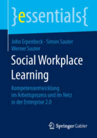Social Workplace Learning : Kompetenzentwicklung im Arbeitsprozess und im Netz in der Enterprise 2.0 (Essentials) （1. Aufl. 2016. 2015. ix, 40 S. IX, 40 S. 12 Abb. 210 mm）