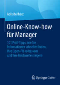 Online-Know-how für Manager : 101 Profi-Tipps, wie Sie Informationen schneller finden, Ihre Eigen-PR verbessern und Ihre Reichweite steigern