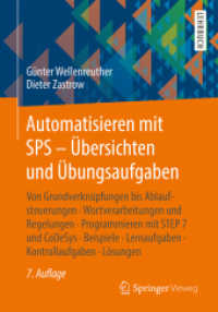 Automatisieren mit SPS - Übersichten und Übungsaufgaben : Von Grundverknüpfungen bis Ablaufsteuerungen, Wortverarbeitungen und Regelungen, Programmieren mit STEP 7 und CoDeSys, Beispiele, Lernaufgaben, Kontrollaufgaben, Lösungen （7TH）
