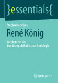 René König : Wegbereiter der bundesrepublikanischen Soziologie (Essentials) （1. Aufl. 2016. 2015. ix, 34 S. IX, 34 S. 1 Abb. in Farbe. 210 mm）