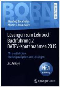 Lösungen zum Lehrbuch Buchführung 2 DATEV-Kontenrahmen 2015 : Mit zusä