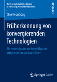 Früherkennung von konvergierenden Technologien : Ein neuer Ansatz zur Identifikation attraktiver Innovationsfelder (Betriebswirtschaftliche Studien in forschungsintensiven Industrien)