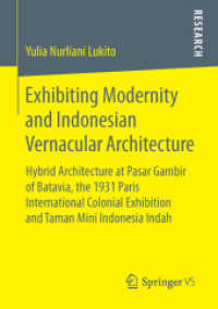 Exhibiting Modernity and Indonesian Vernacular Architecture : Hybrid Architecture at Pasar Gambir of Batavia, the 1931 Paris International Colonial Exhibition and Taman Mini Indonesia Indah