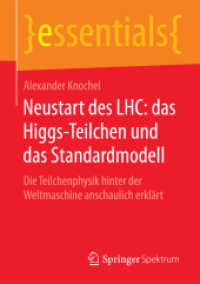 Neustart des LHC: das Higgs-Teilchen und das Standardmodell : Die Teilchenphysik hinter der Weltmaschine anschaulich erklärt (Essentials) （1. Aufl. 2016. 2016. xiii, 45 S. XIII, 45 S. 8 Abb. 210 mm）