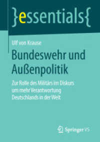 Bundeswehr und Außenpolitik : Zur Rolle des Militärs im Diskurs um mehr Verantwortung Deutschlands in der Welt (Essentials) （2015. vii, 30 S. VII, 30 S. 1 Abb. in Farbe. 210 mm）