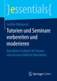 Tutorien und Seminare vorbereiten und moderieren : Eine kleine Trickkiste für Tutoren und wissenschaftliche Mitarbeiter (Essentials) （1. Aufl. 2016. vii, 49 S. VII, 49 S. 11 Abb. in Farbe. 210 mm）