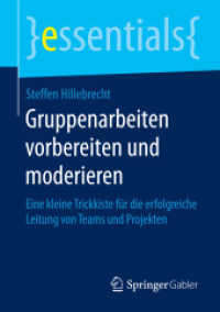 Gruppenarbeiten vorbereiten und moderieren : Eine kleine Trickkiste für die erfolgreiche Leitung von Teams und Projekten (Essentials) （1. Aufl. 2016. viii, 32 S. VIII, 32 S. 5 Abb. in Farbe. 210 mm）