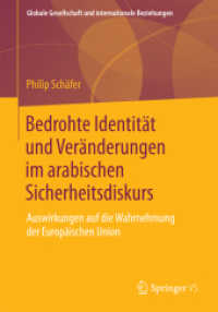 Bedrohte Identität und Veränderungen im arabischen Sicherheitsdiskurs : Auswirkungen auf die Wahrnehmung der Europäischen Union (Globale Gesellschaft und internationale Beziehungen)