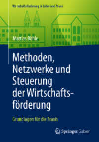 Methoden, Netzwerke und Steuerung der Wirtschaftsförderung : Grundlagen für die Praxis (Wirtschaftsförderung in Lehre und Praxis)