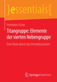 Titangruppe - Elemente der vierten Nebengruppe : Eine Reise durch das Periodensystem (Essentials) （2016. vii, 49 S. VII, 49 S. 1 Abb. 210 mm）
